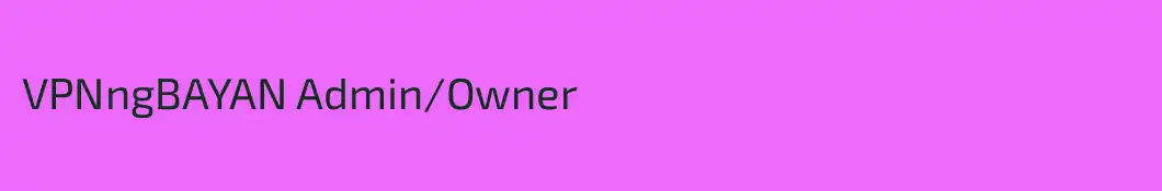 VPNngBAYAN Admin/Owner